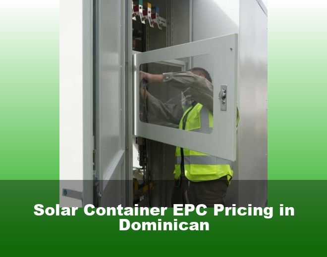 Solar Container EPC Pricing in Dominican